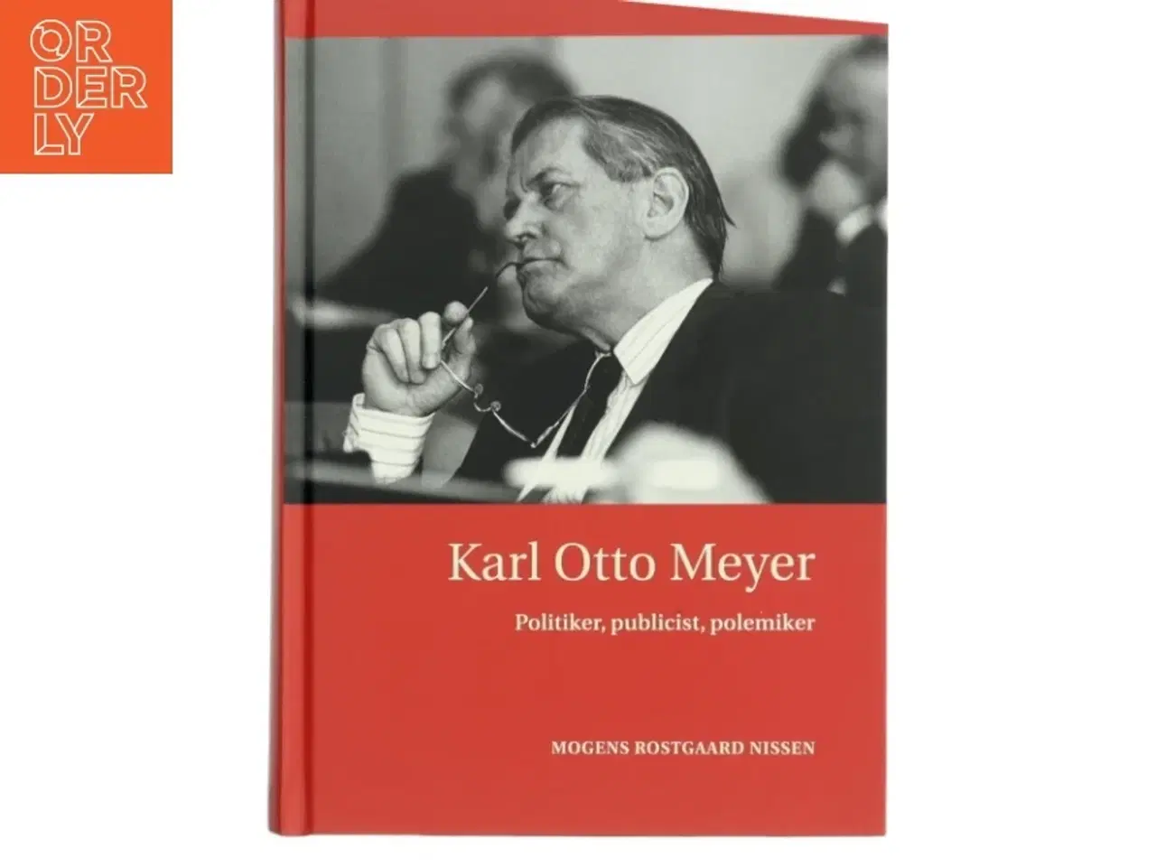 Billede 1 - Karl Otto Meyer : politiker, publicist, polemiker af Mogens Rostgaard Nissen (Bog)