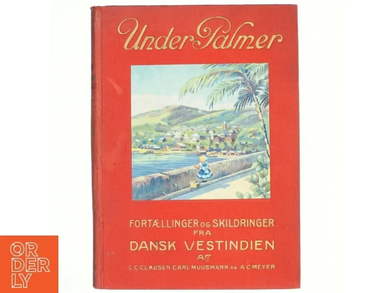 Billede 1 - Under palmer af C.C. Clausen, Carl Muusmann og A.C. Meyer (bog)