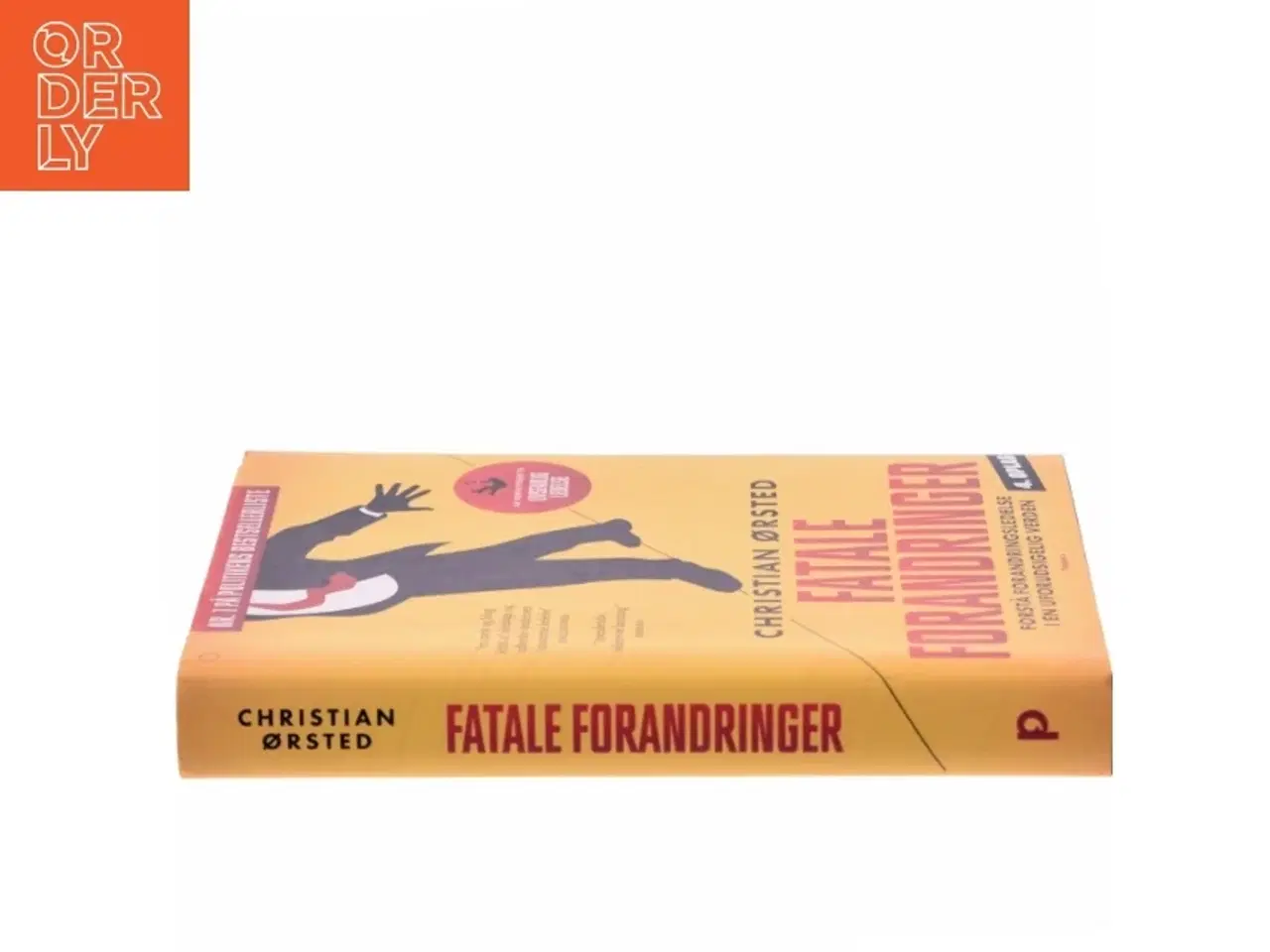 Billede 2 - Fatale forandringer : forstå forandringsledelse i en uforudsigelig verden af Christian Ørsted (Bog)
