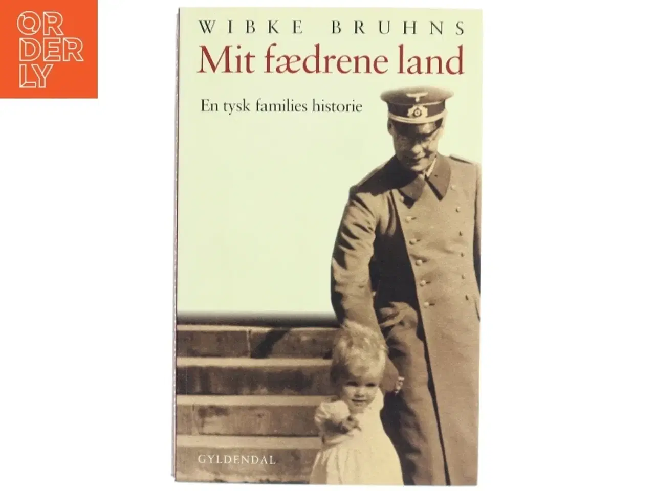 Billede 1 - Mit fædrene land : en tysk families historie af Wibke Bruhns (Bog)