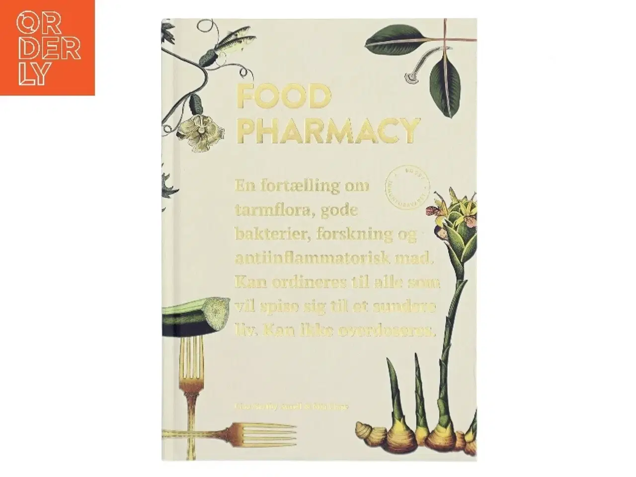 Billede 1 - Food pharmacy : en fortælling om tarmflora, gode bakterier, forskning og antiinflammatorisk mad - kan ordineres til alle, som vil spise sig til e