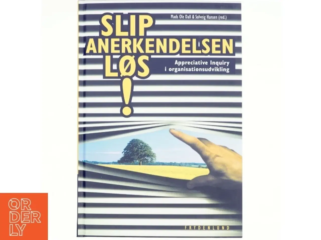 Billede 1 - Slip anerkendelsen løs! : appreciative inquiry i organisationsudvikling af Mads Ole Dall (Bog)