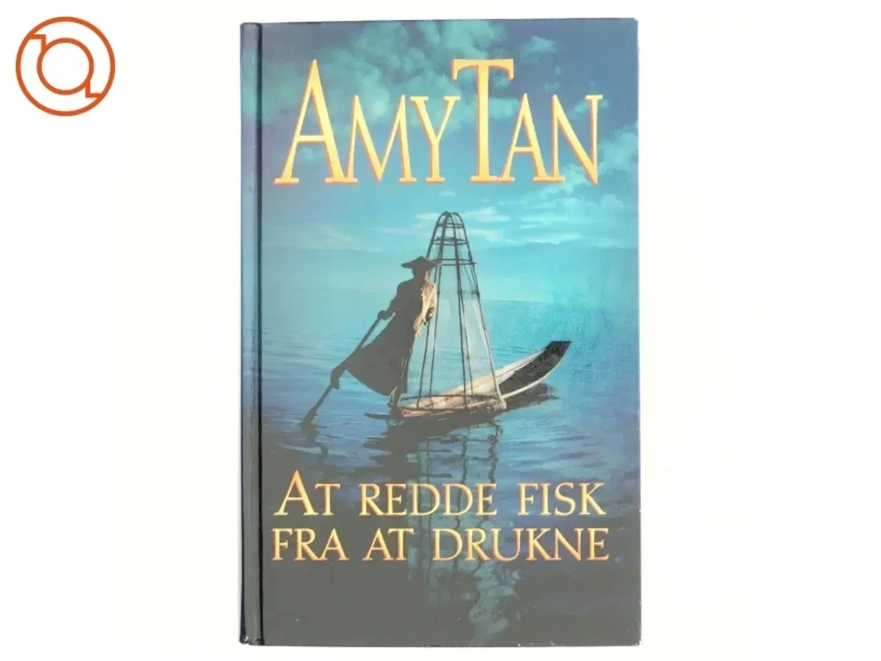 Billede 1 - At redde fisk fra at drukne af Amy Tan (Bog)
