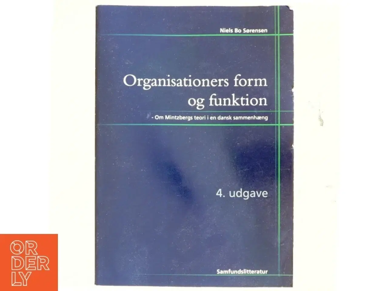 Billede 1 - Organisationers form og funktion : om Mintzbergs teori i en dansk sammenhæng af Niels Bo Sørensen (f. 1950) (Bog)