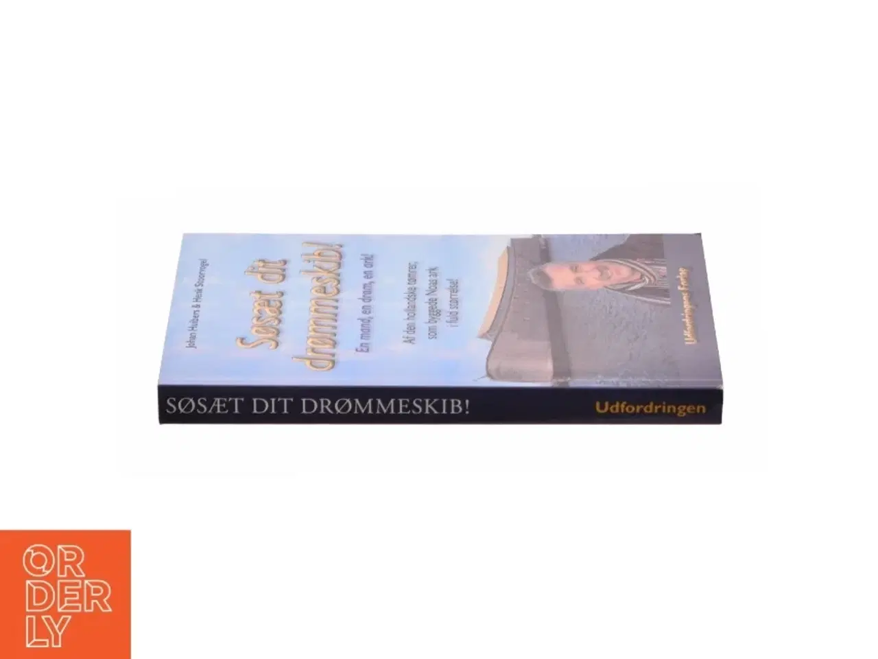 Billede 3 - Søsæt dit drømmeskib! af Henk Stoorvogel, Johan Huibers (f. 1958) (Bog)