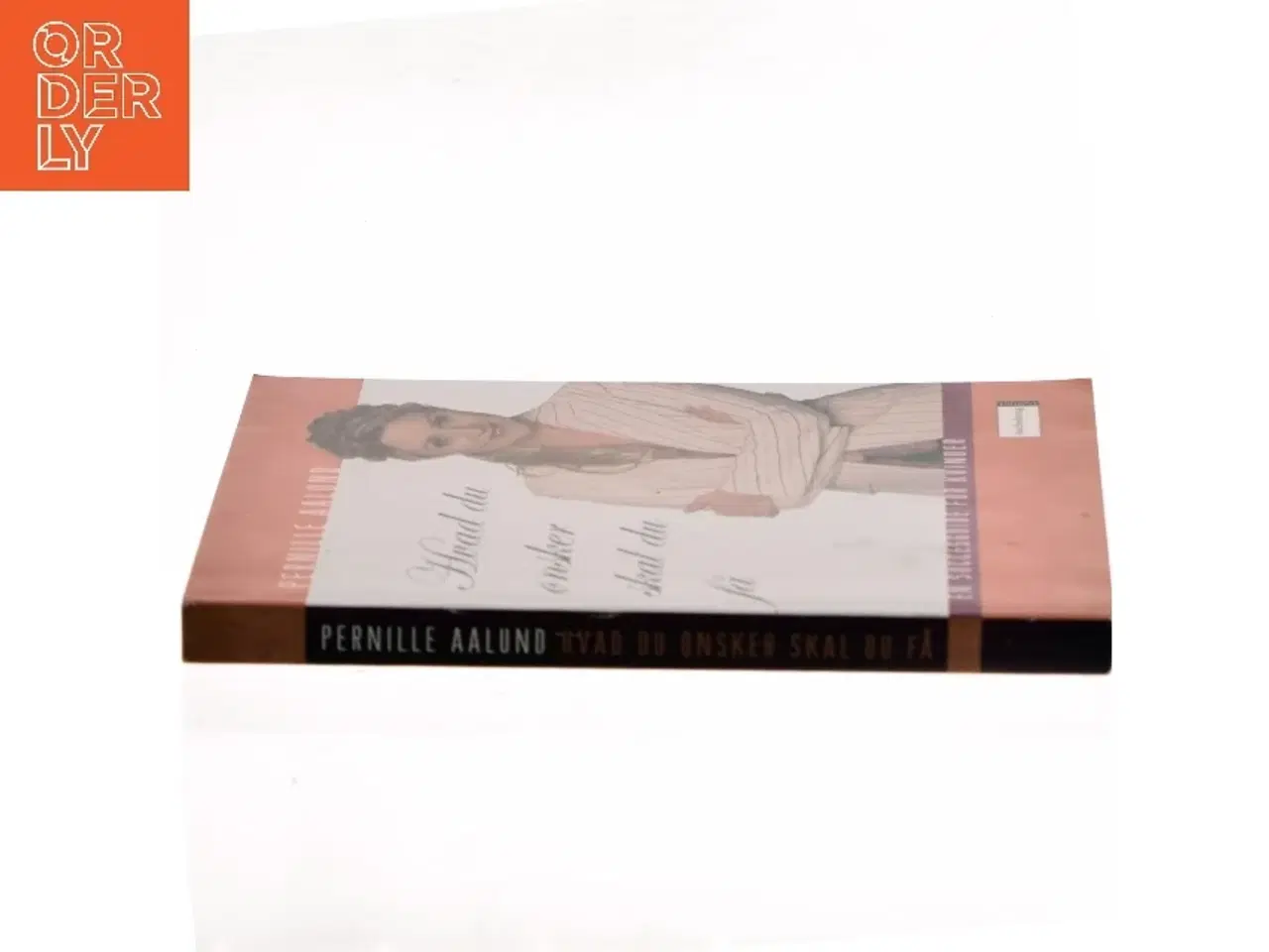 Billede 2 - Hvad du ønsker, skal du få : en praktisk succesguide for kvinder af Pernille Aalund (Bog)