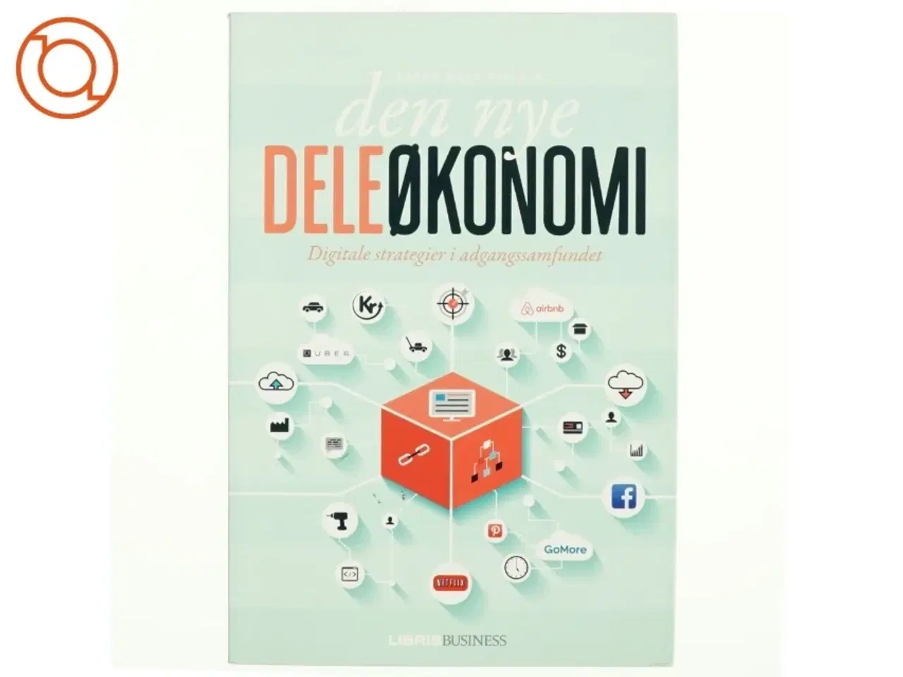 Billede 1 - Den nye deleøkonomi : digitale strategier i adgangssamfundet af Jesper Bove-Nielsen (Bog)