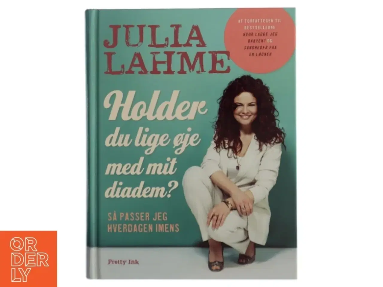 Billede 1 - Holder du lige øje med mit diadem? : så passer jeg hverdagen imens af Julia Lahme (Bog)