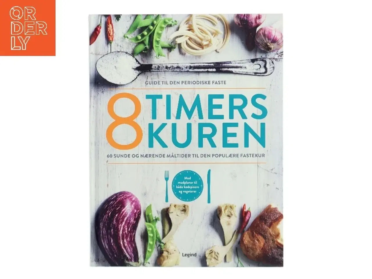 Billede 1 - 8 timers kuren : guide til den periodiske faste : 60 sunde og nærende måltider til den populære fastekur (Bog)