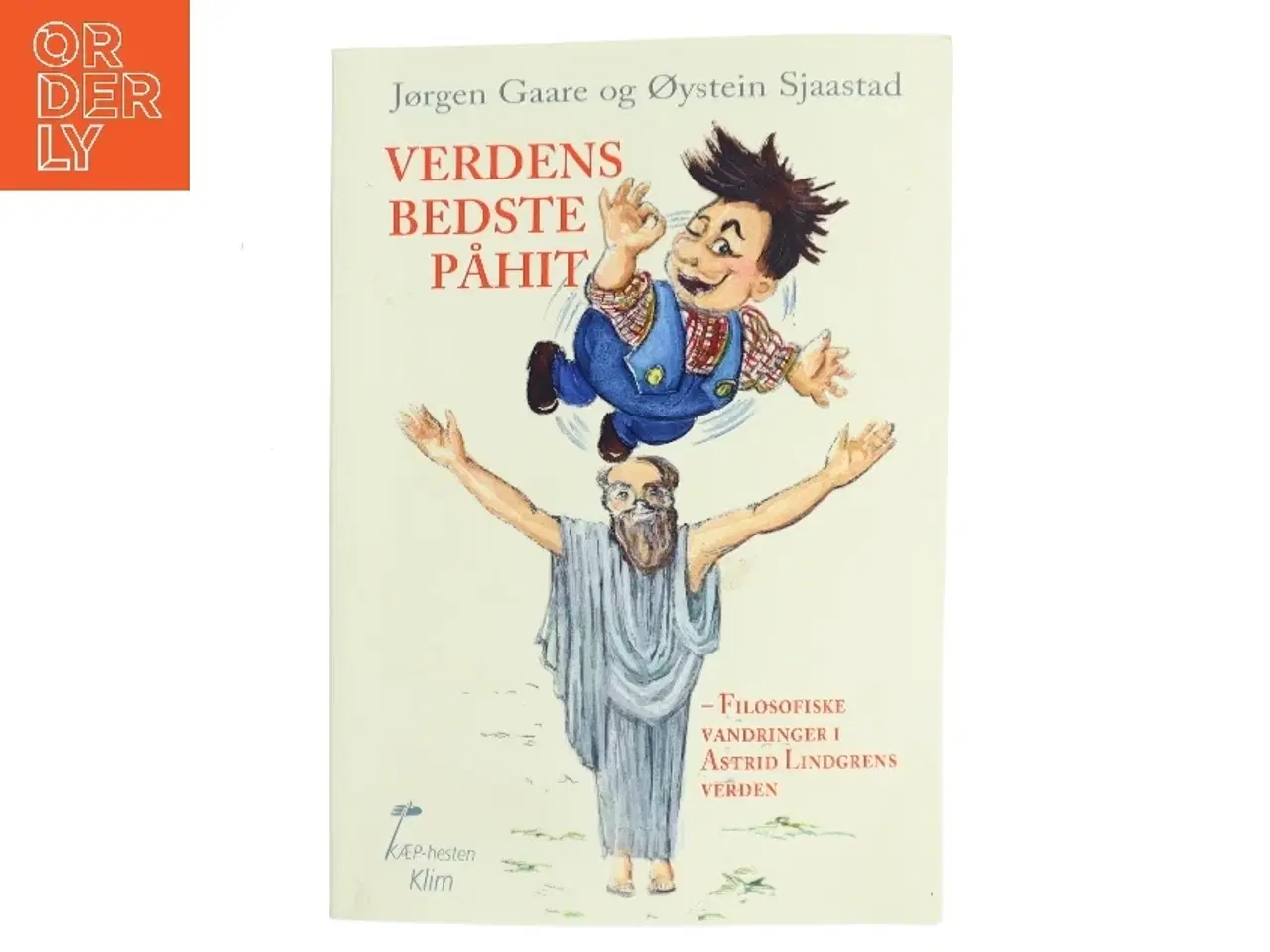 Billede 1 - Verdens bedste påhit : filosofiske vandringer i Astrid Lindgrens verden (Bog)
