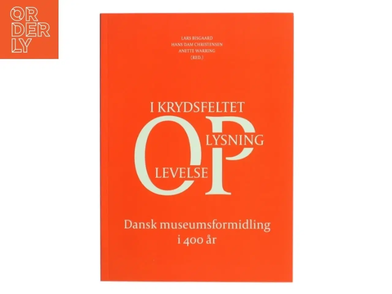 Billede 1 - Dansk museumsformidling i 400 år : i krydsfeltet oplysning-oplevelse (Bog)