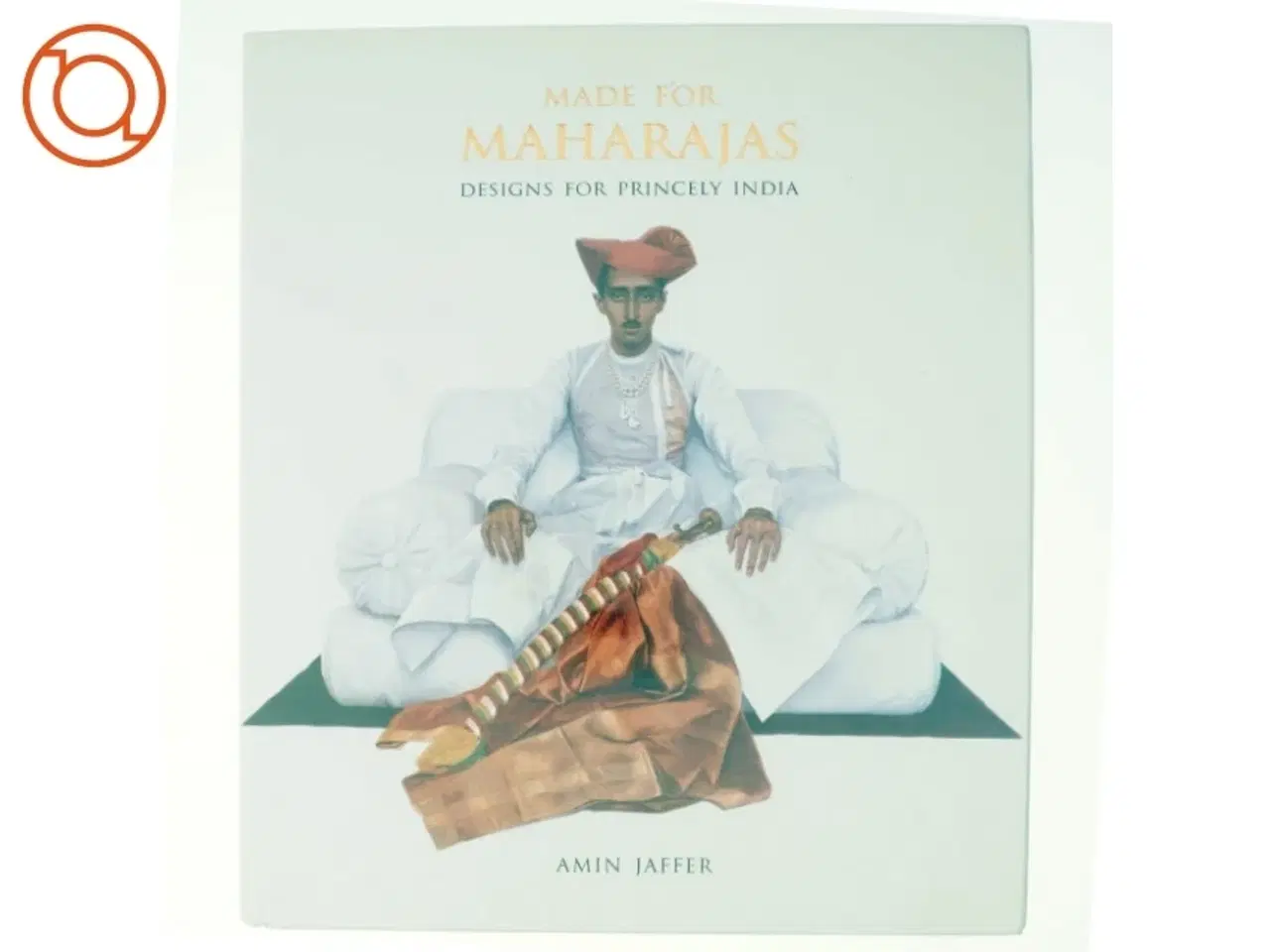 Billede 1 - Made for Maharajas af Amin Jaffer (Bog)