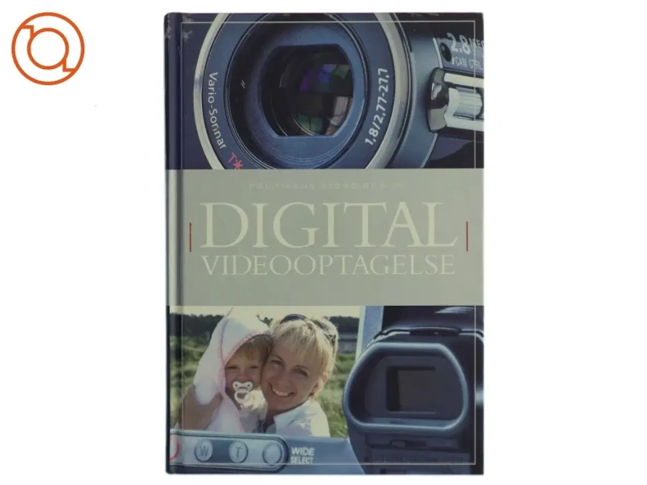 Billede 1 - Politikens store bog om digital videooptagelse af Tom Ang (Bog)
