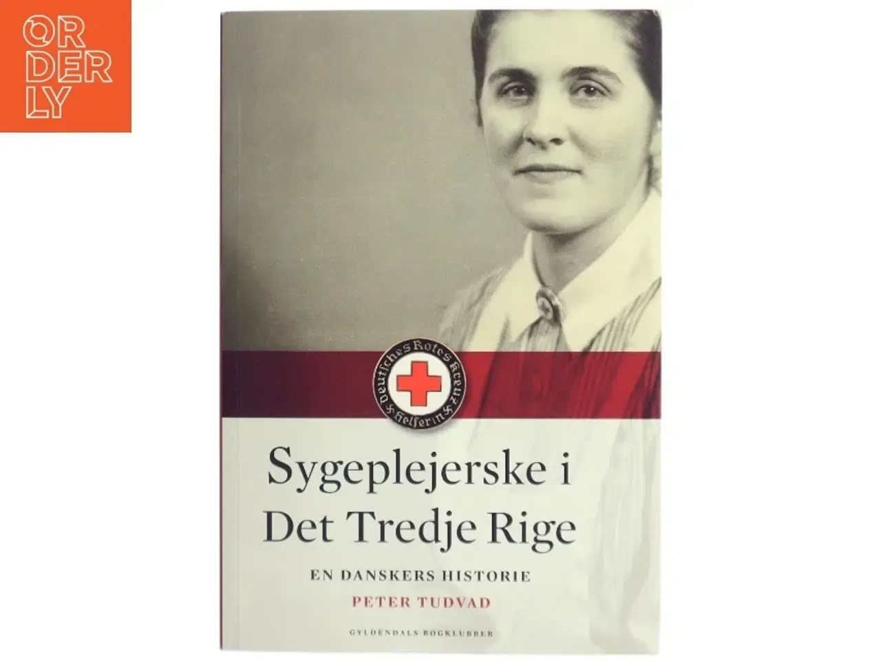 Billede 1 - Sygeplejerske i Det Tredje Rige : en danskers historie af Peter Tudvad (Bog)