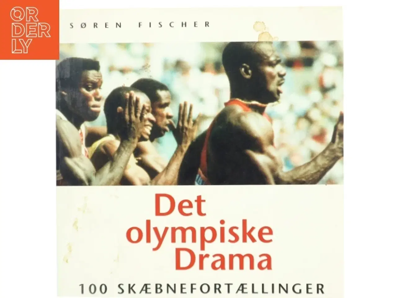 Billede 1 - Det olympiske drama : 100 skæbnefortællinger 1896-1996 af Søren Fischer (Bog)