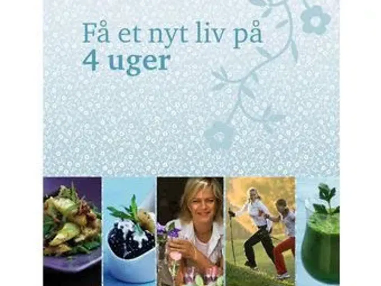 Billede 1 - Få et nyt liv på 4 uger - Lene Hansson