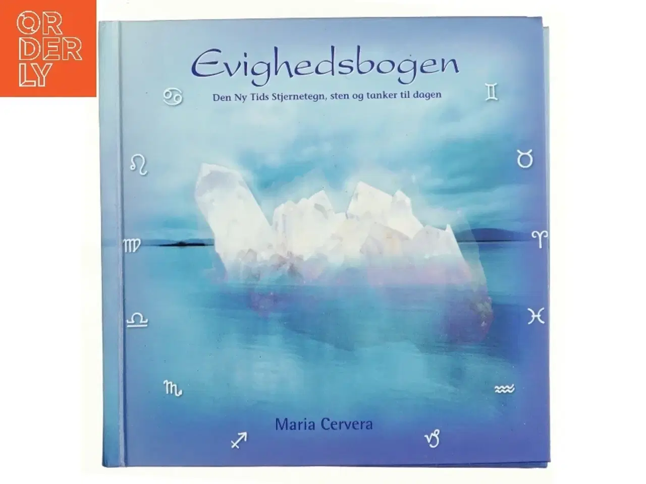 Billede 1 - Evighedsbogen : den ny tids stjernetegn, sten og tanker til dagen af Maria Cervera (Bog)