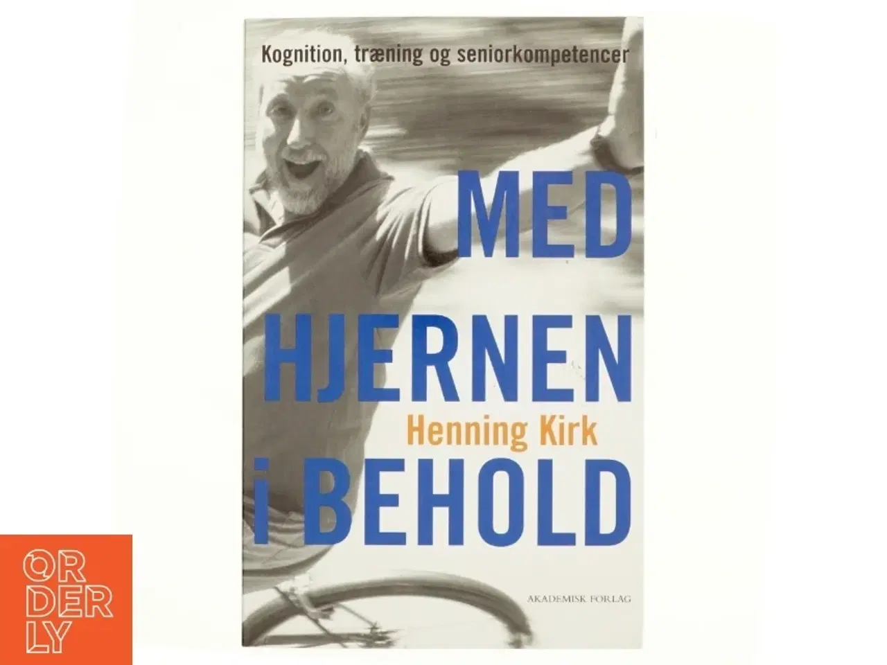 Billede 1 - Med hjernen i behold : kognition, træning og seniorkompetencer af Henning Kirk (Bog)