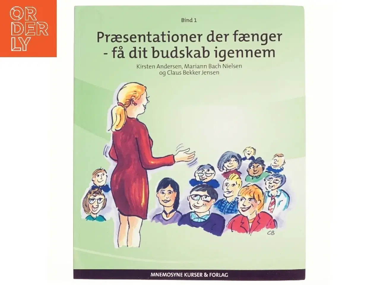 Billede 1 - Præsentationer der fænger. Bind 1, Få dit budskab igennem (Bog)