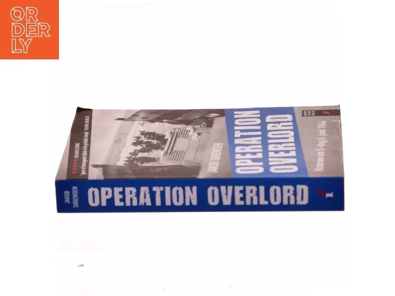 Billede 2 - Operation Overlord : historien om D-dag 6. juni 1944 af Jakob Sørensen (f. 1973) (Bog)