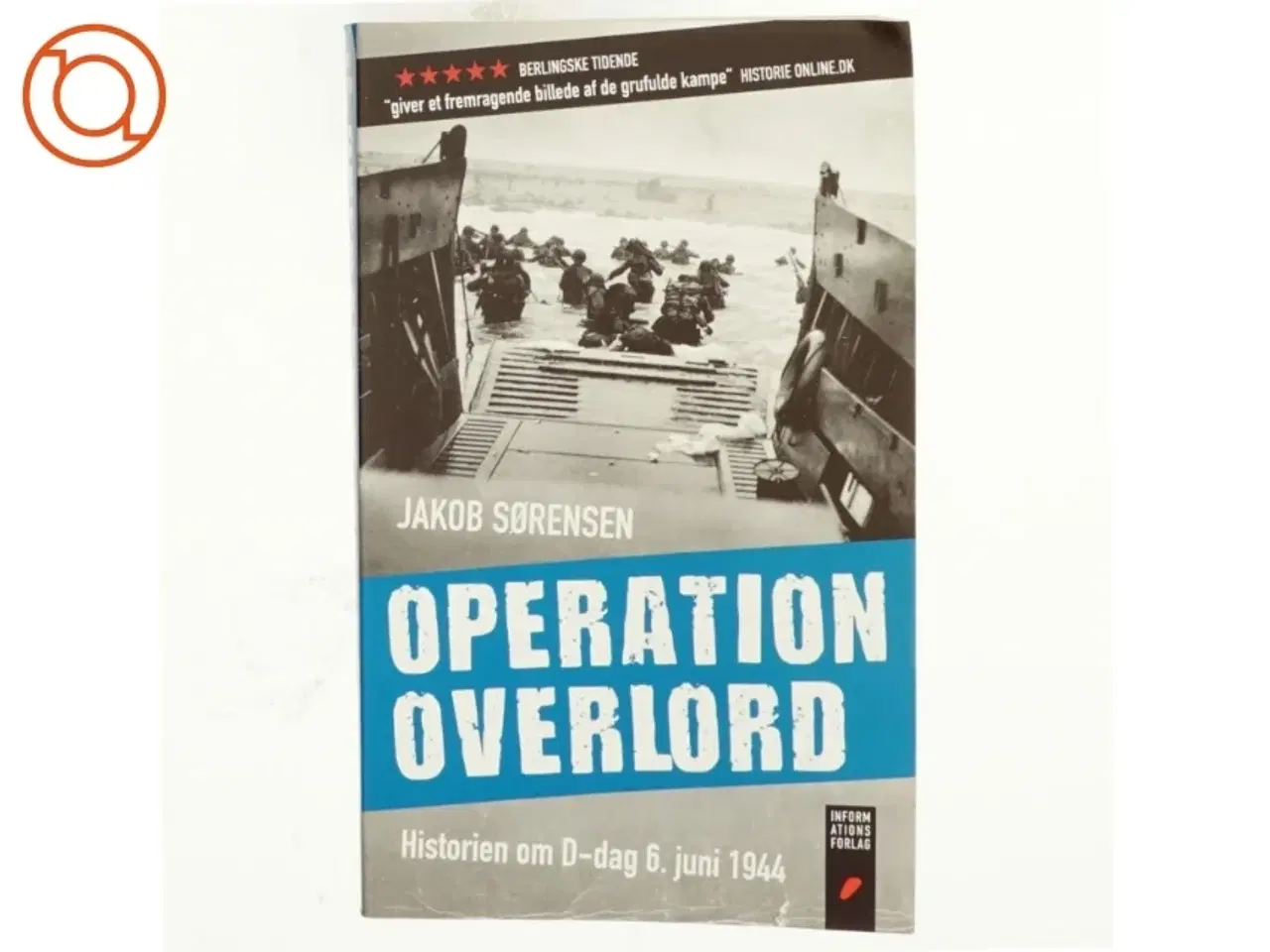 Billede 1 - Operation Overlord : historien om D-dag 6. juni 1944 af Jakob Sørensen (f. 1973) (Bog)