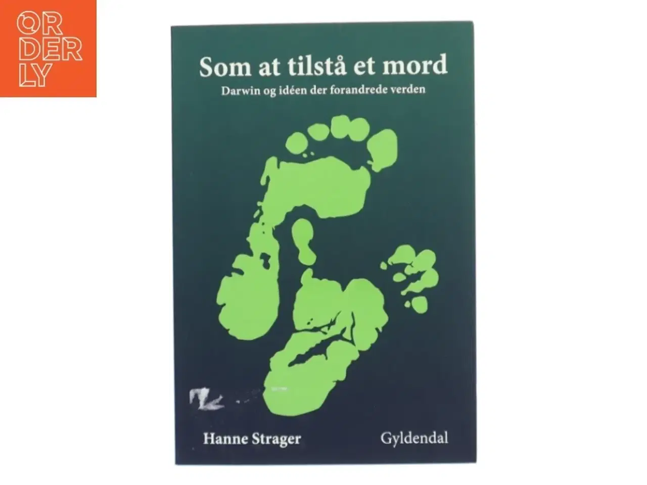 Billede 1 - Som at tilstå et mord : Darwin og idéen der forandrede verden af Hanne Strager (Bog)