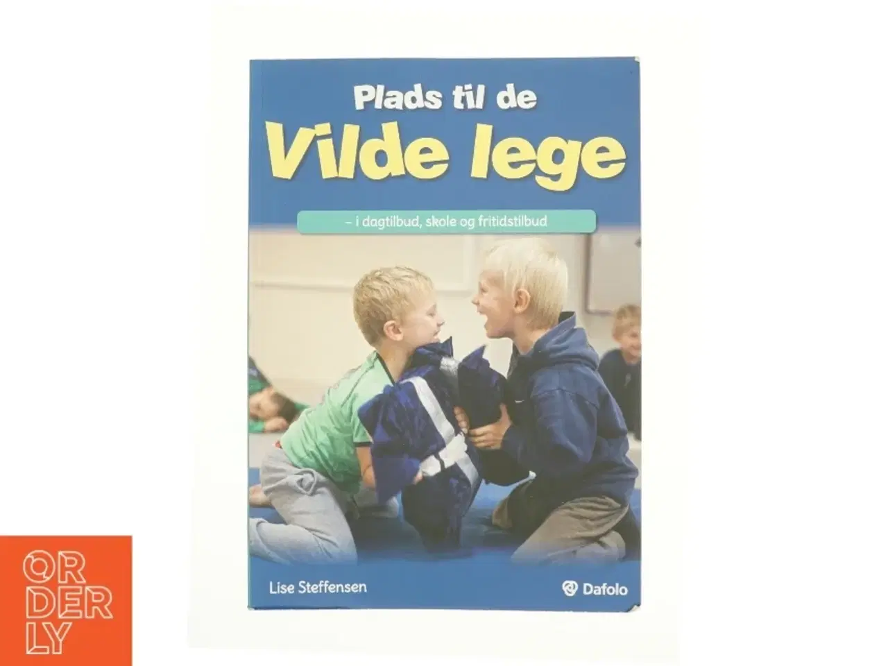Billede 1 - Plads til de vilde lege af Lise Steffensen (Bog)