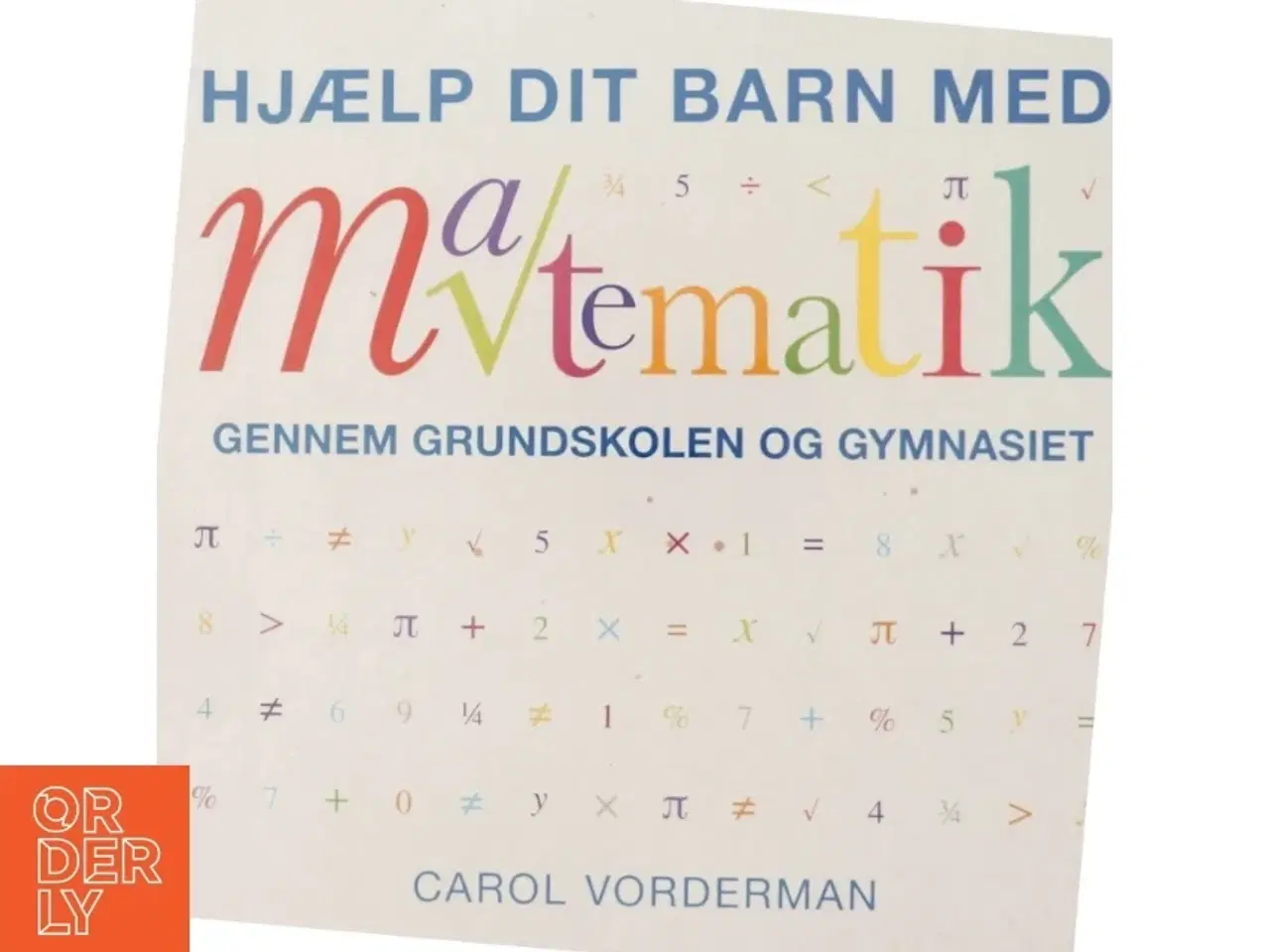 Billede 5 - Hjælp dit barn med matematik gennem grundskolen og gymnasiet af Carol Vorderman (Bog)