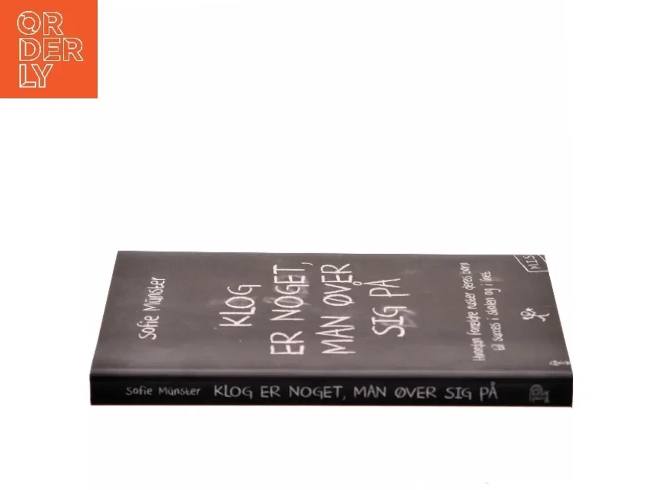 Billede 2 - Klog er noget man øver sig på : Hvordan forældre ruster deres børn til succes i skolen og livet af Sofie Münster (Bog)