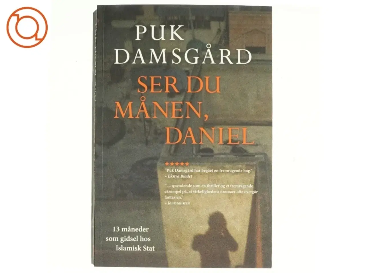 Billede 1 - Ser du månen, Daniel : 13 måneder som gidsel hos Islamisk Stat af Puk Damsgård Andersen (Bog)