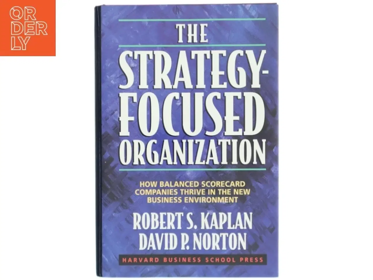 Billede 1 - The strategy-focused organization : how balanced scorecard companies thrive in the new business environment (Bog)