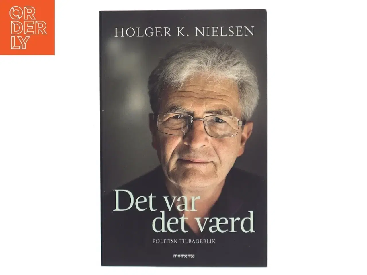 Billede 1 - Det var det værd : politisk tilbageblik af Holger K. Nielsen (f. 1950) (Bog)