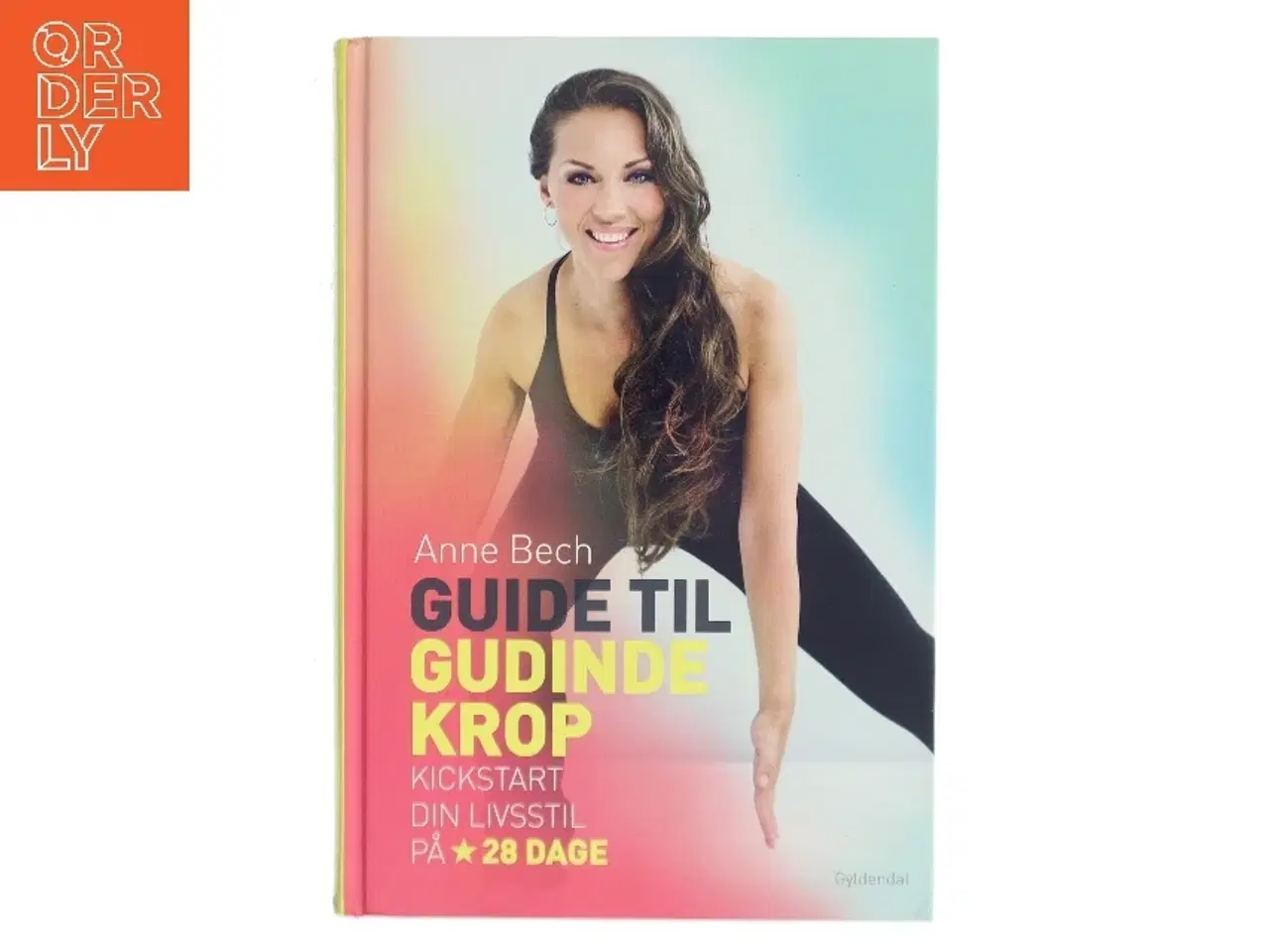 Billede 1 - Guide til gudindekrop : kickstart din livsstil på 28 dage af Anne Bech (Bog)