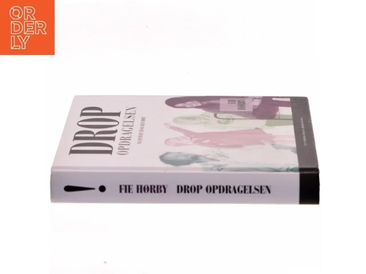 Billede 2 - Drop opdragelsen! af Fie Hørby (Bog)