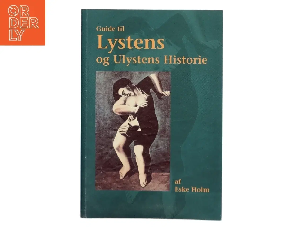 Billede 1 - Guide til Lystens og Ulystens Historie af Eske Holm (Bog)