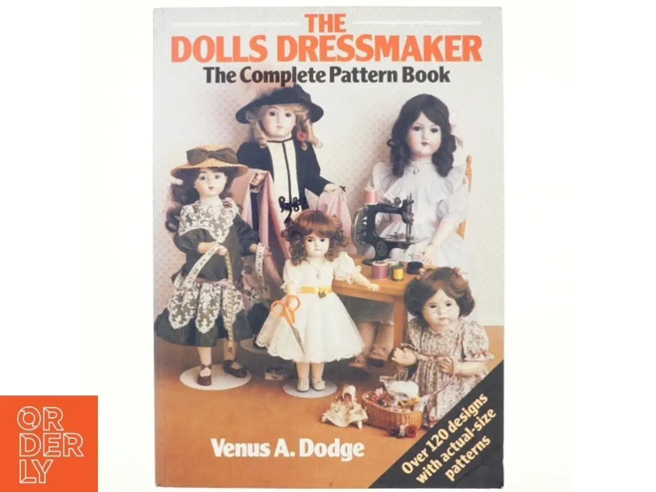 Billede 1 - The dolls' dressmaker : the complete pattern book af Venus Dodge (Bog)