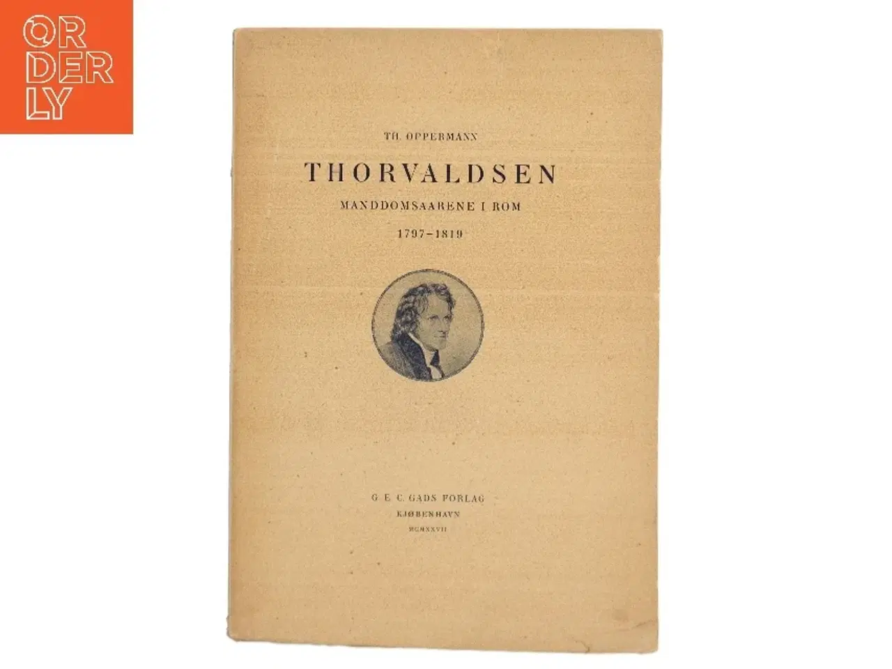 Billede 1 - Thorvaldsen: Manddomsaarene i Rom 1797-1819 af Th. Oppermann (Bog)