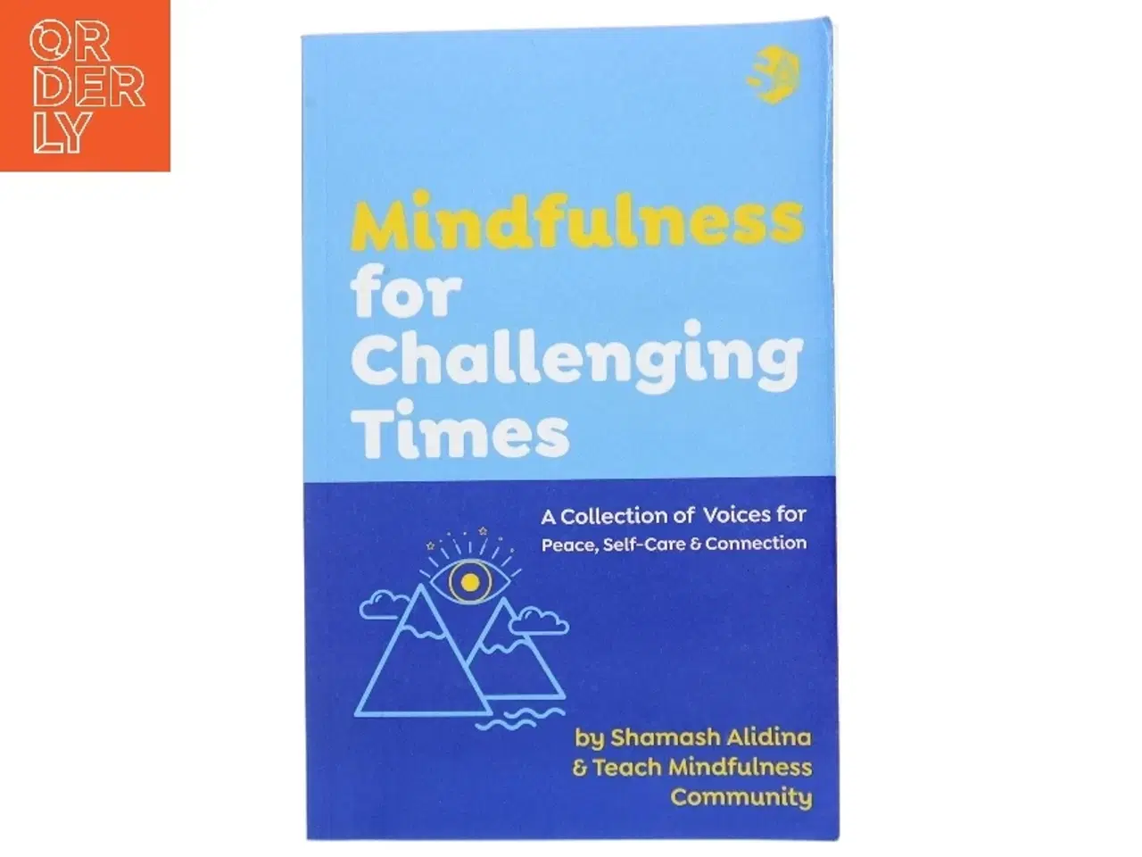 Billede 1 - Mindfulness for Challenging Times af Teach Mindfulness Community, Shamash Alidina (Bog)