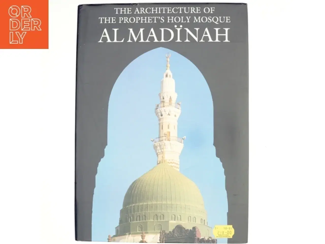 Billede 1 - The Architecture of the Prophet&#39;s Holy Mosque, Al Madīnah af Salm&#225; Samar Damlūji (Bog)