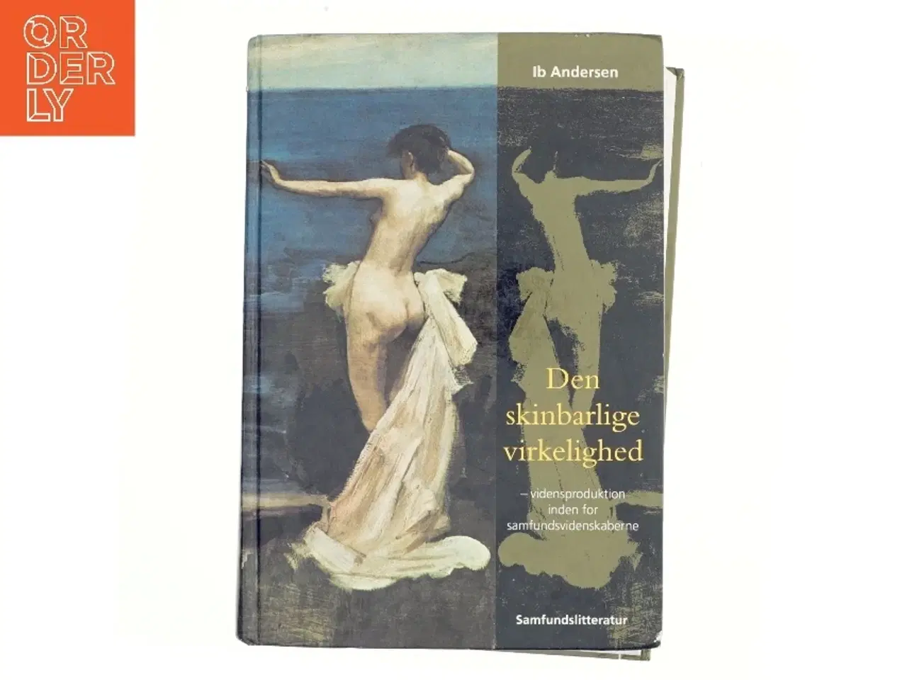 Billede 1 - Den skinbarlige virkelighed : om vidensproduktion inden for samfundsvidenskaberne af Ib Andersen (f. 1943) (Bog)