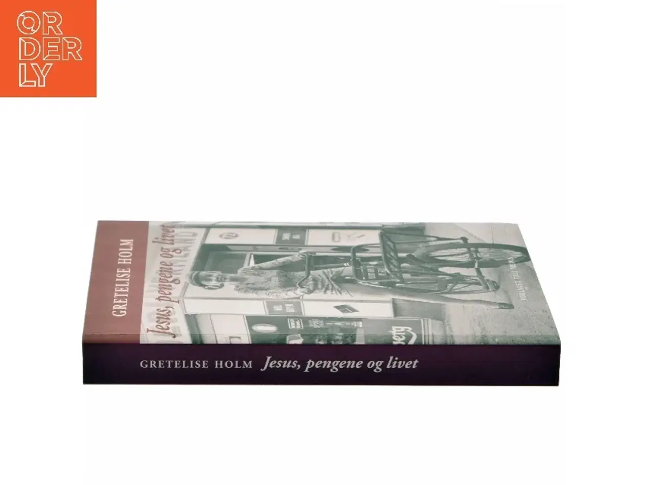 Billede 2 - Jesus, pengene og livet af Gretelise Holm (f. 1946) (Bog)