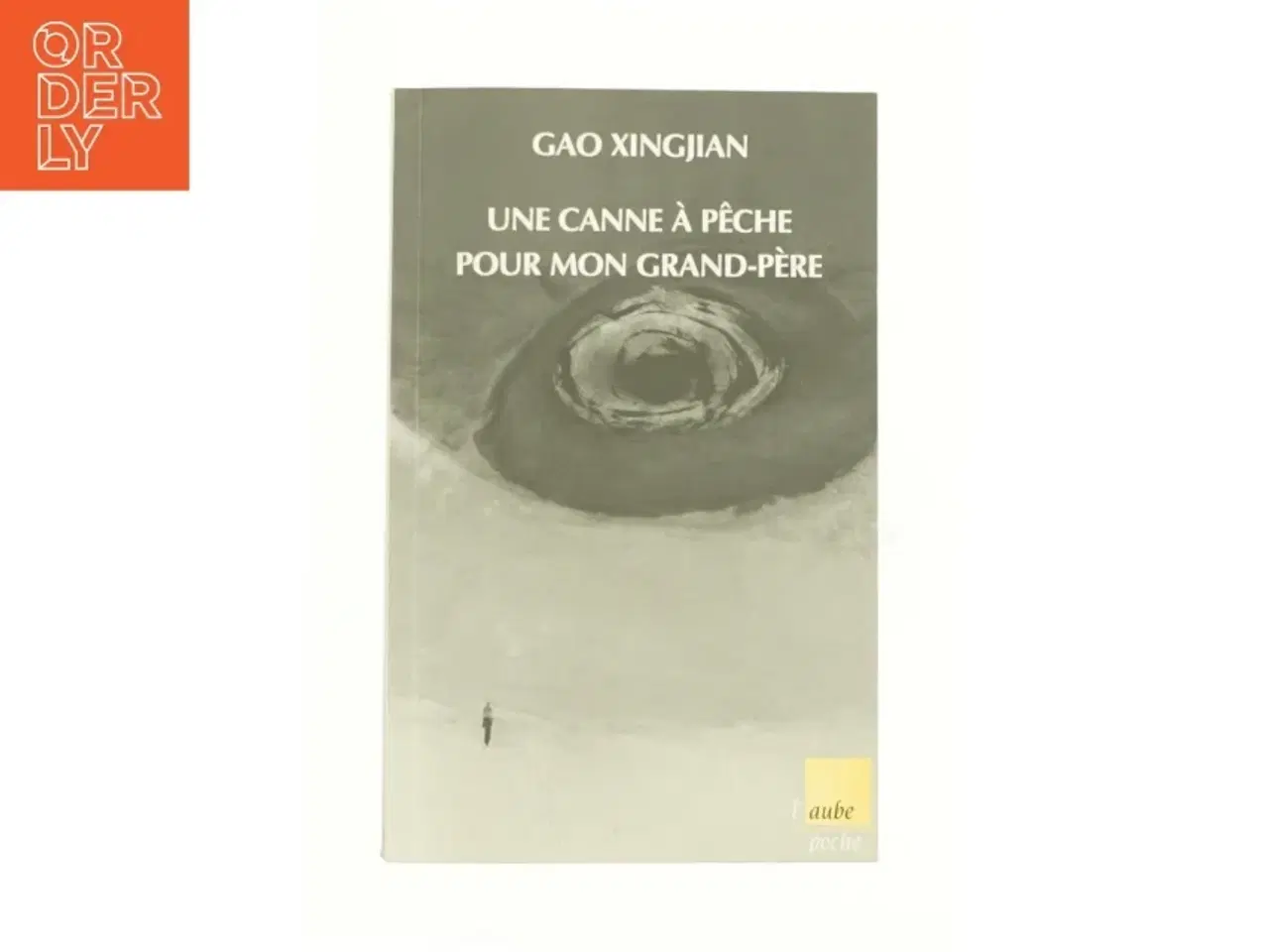 Billede 1 - Une Canne &#224; P&#234;che Pour Mon Grand-p&#232;re af Xingjian Gao (Bog)