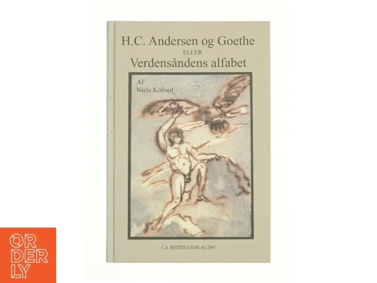 Billede 1 - H.C. Andersen og Goethe, eller, Verdensåndens alfabet af Niels Kofoed (Bog)