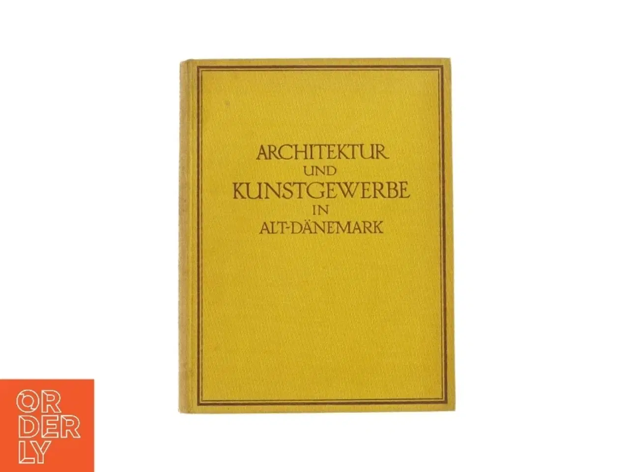 Billede 1 - Architektur und Kunstgewerber in alt-D&#228;nemark (Bog)