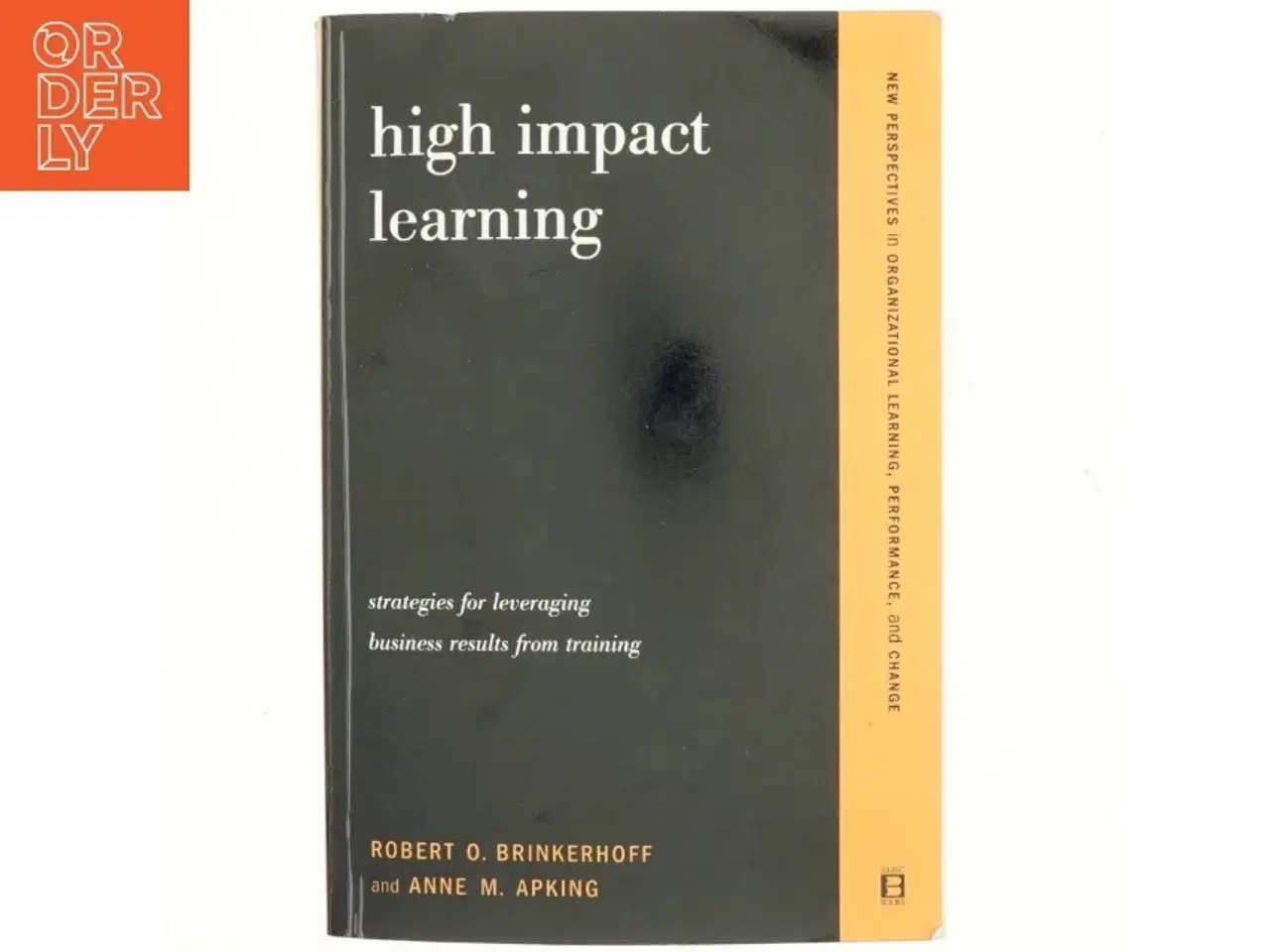 Billede 1 - High-impact learning : strategies for leveraging, business results from training af Robert O. Brinkerhoff (Bog)