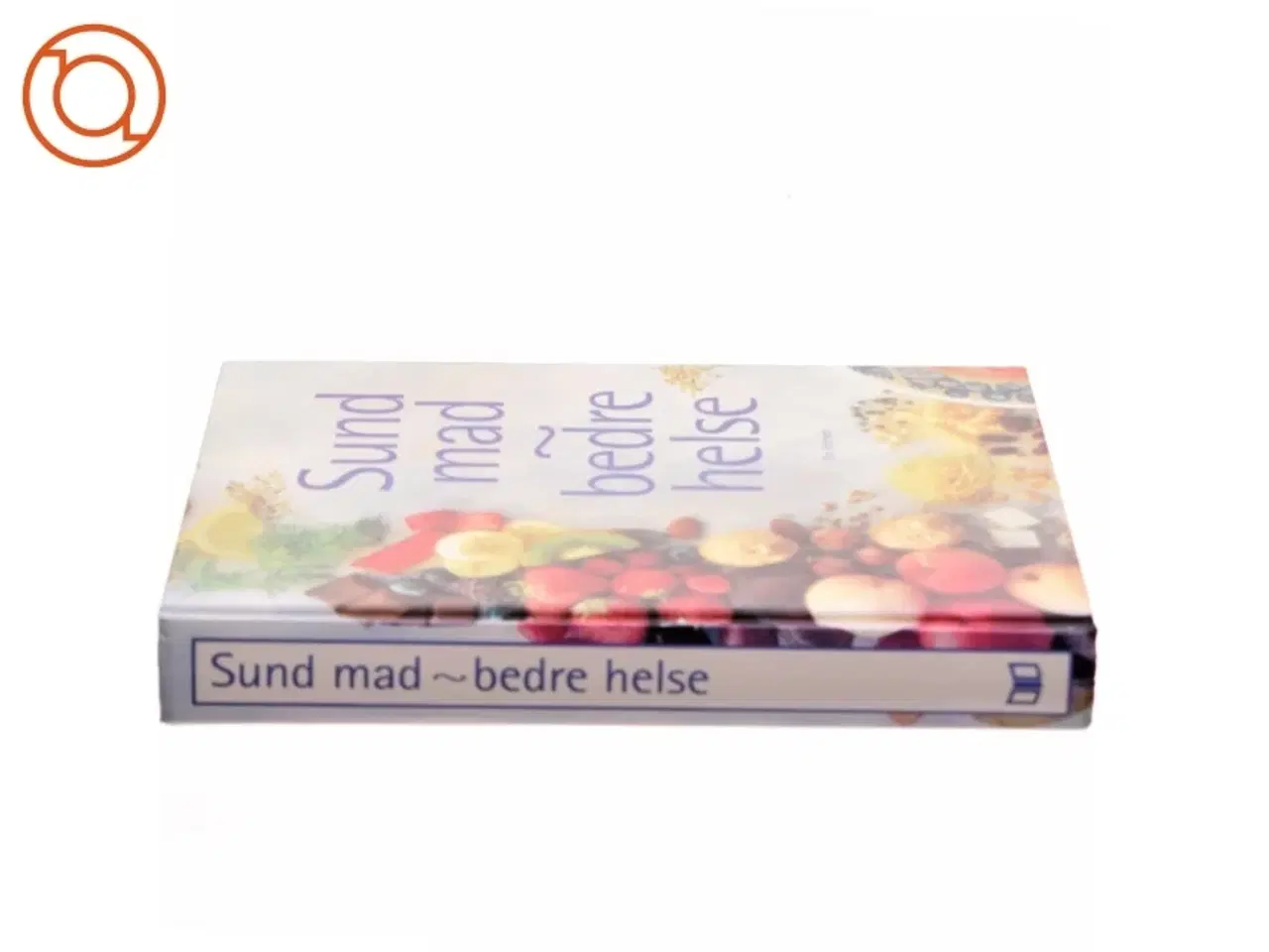 Billede 2 - Sund mad - bedre helse af Reader&#39;s Digest Association (Bog)