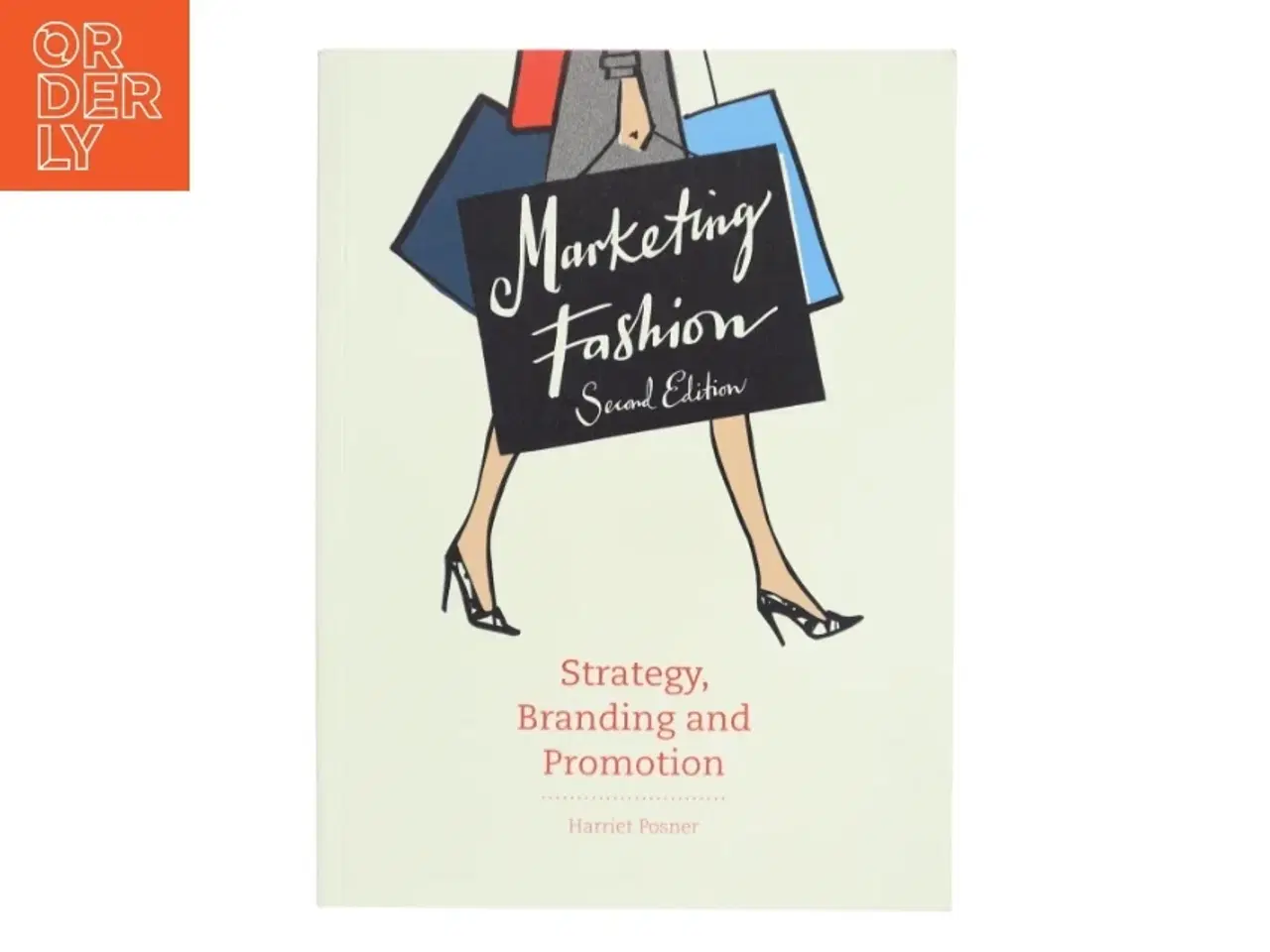 Billede 1 - Marketing fashion : strategy, branding and promotion af Harriet Posner (Bog)