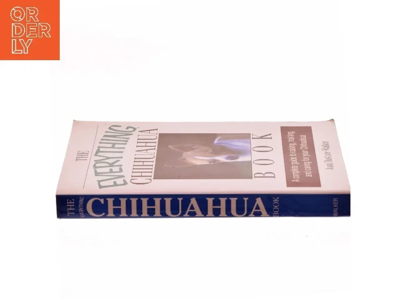 Billede 2 - The everything chihuahua book : a complete guide to raising, training, and caring for your chihuahua af Joan Hustace Walker (Bog)