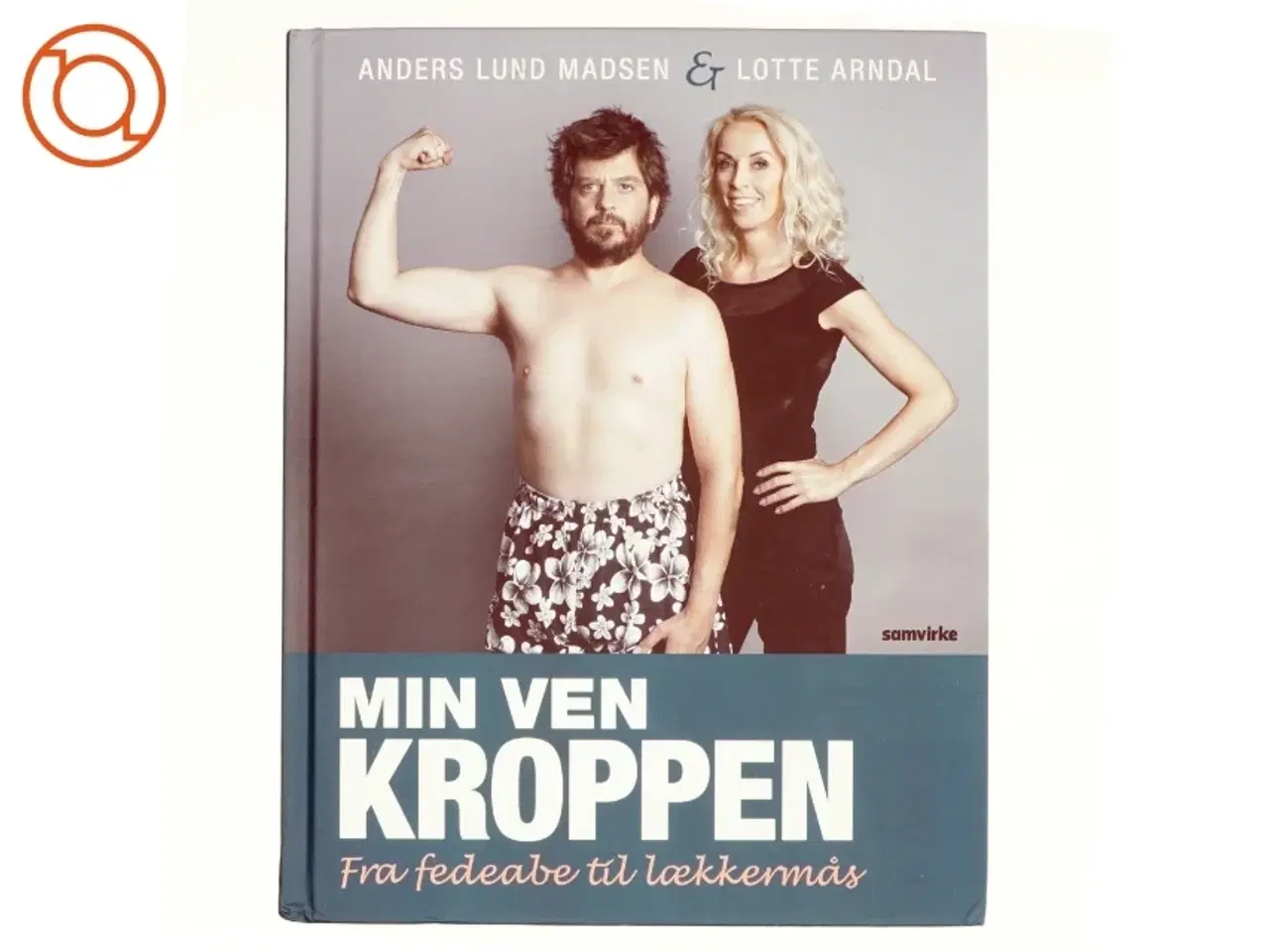 Billede 1 - Min ven kroppen : fra fedeabe til lækkermås af Lotte Rye Arndal (Bog)