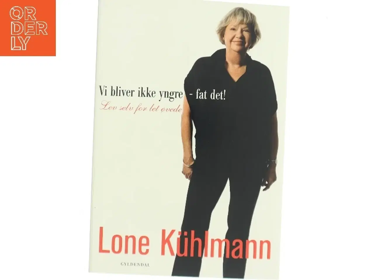 Billede 1 - Vi bliver ikke yngre - fat det! af Lone Kühlmann (Bog)